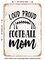 DECORATIVE METAL SIGN - Loud Proud Football Mom - Vintage Rusty Look